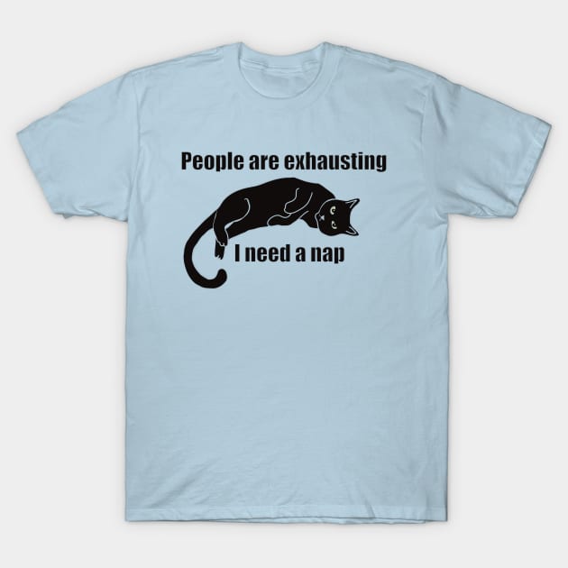 People are exhausting I need a nap T-Shirt by Janpaints